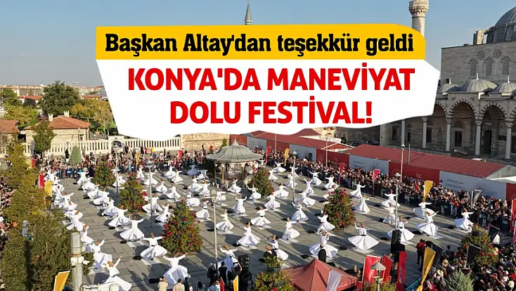 Dünyanın Konya'da buluştuğu festival sona erdi