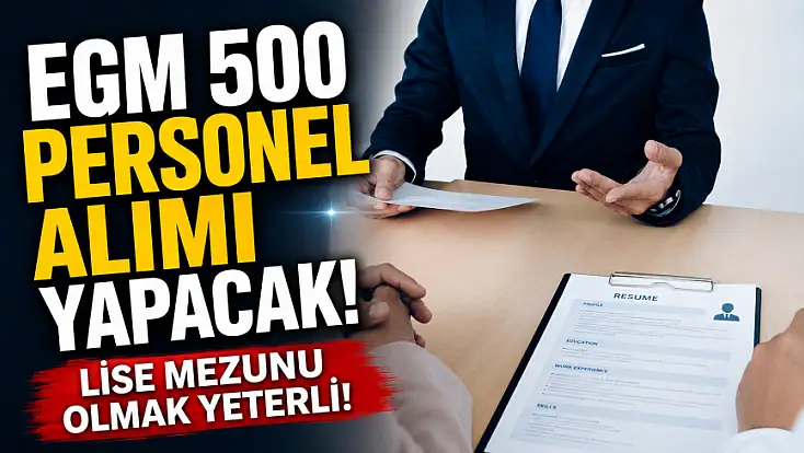 EGM 500 personel alımı yapacak! Lise mezunu olmak yeterli!