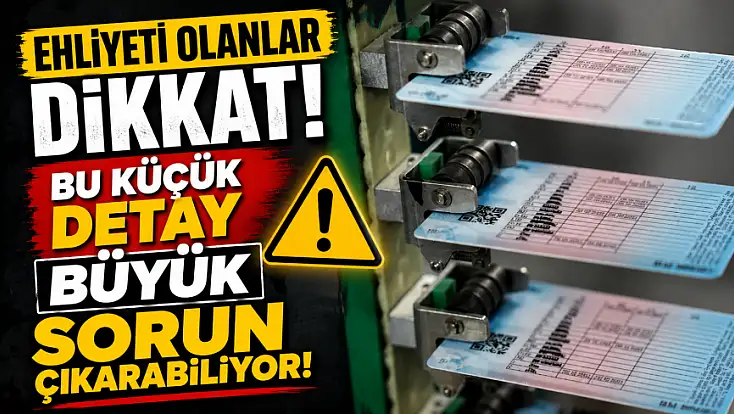 Ehliyeti olanlar dikkat! Bu küçük detay büyük sorun çıkarabiliyor!