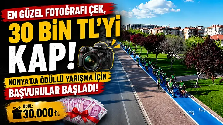 En güzel fotoğrafı çek, 30 bin TL'yi kap! Konya’da ödüllü yarışma için başvurular başladı!