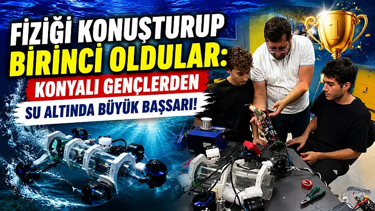 Fiziği konuşturup birinci oldular: Konyalı gençlerden su altında büyük başarı!