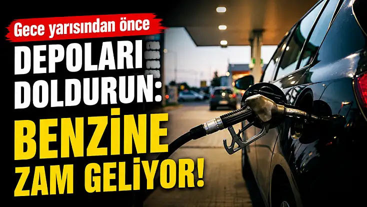 Gece yarısından önce depoları doldurun: Benzine zam geliyor!