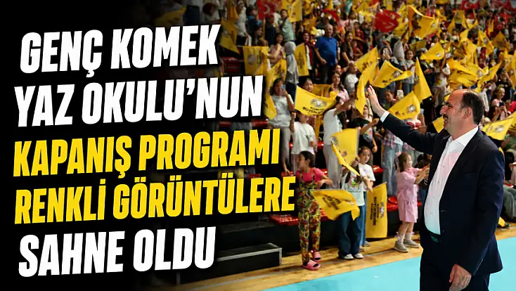 Genç KOMEK Yaz Okulu'nun kapanış programı renkli görüntülere sahne oldu