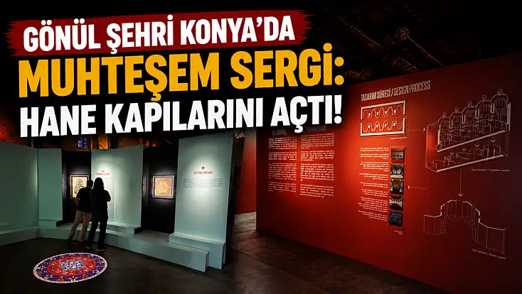 Gönül şehri Konya'da muhteşem sergi: Hane kapılarını açtı!