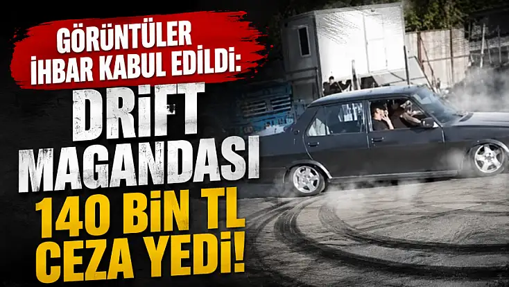 Görüntüler ihbar kabul edildi: Drift magandası 140 bin TL ceza yedi!