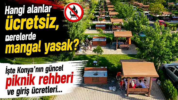 Hangi alanlar ücretsiz, nerelerde mangal yasak? İşte Konya’nın güncel piknik rehberi ve giriş ücretleri...