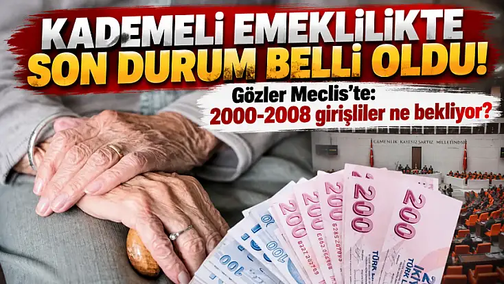 Kademeli emeklilikte son durum belli oldu! Gözler Meclis’te: 2000-2008 girişliler ne bekliyor?