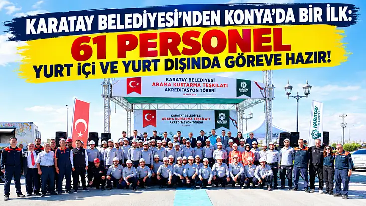 Karatay Belediyesi'nden Konya’da bir ilk: 61 personel yurt içi ve yurt dışında göreve hazır!