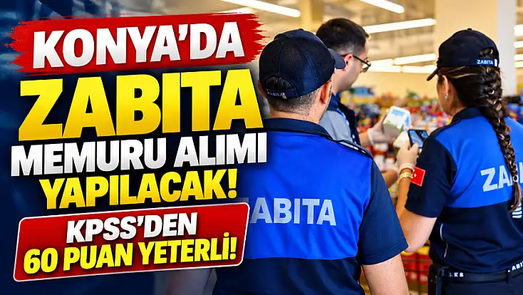 Karatay Belediyesi zabıta alımı yapacak! Başvuru tarihleri belli oldu
