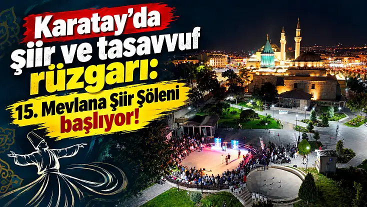 Karatay’da şiir ve tasavvuf rüzgarı: 15. Mevlana Şiir Şöleni başlıyor!