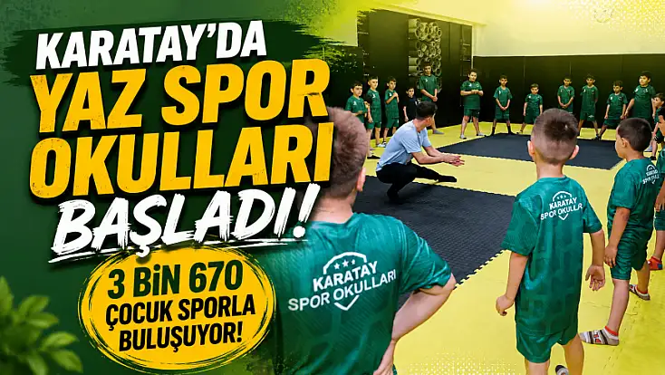 Karatay’da Yaz Spor Okulları başladı: 3 bin 670 çocuk sporla buluşuyor!