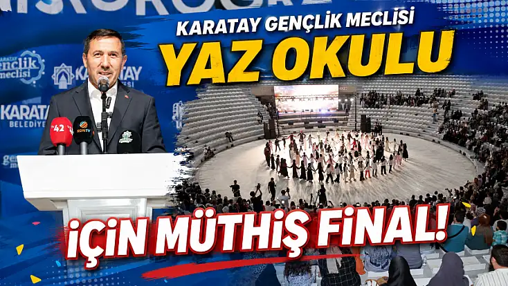 Karatay Gençlik Meclisi Yaz Okulu için müthiş final!