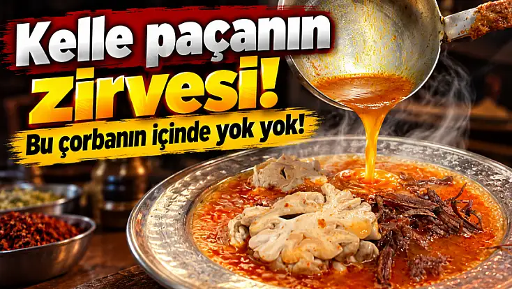 Kelle paçanın zirvesi! Bu çorbanın içinde yok yok!