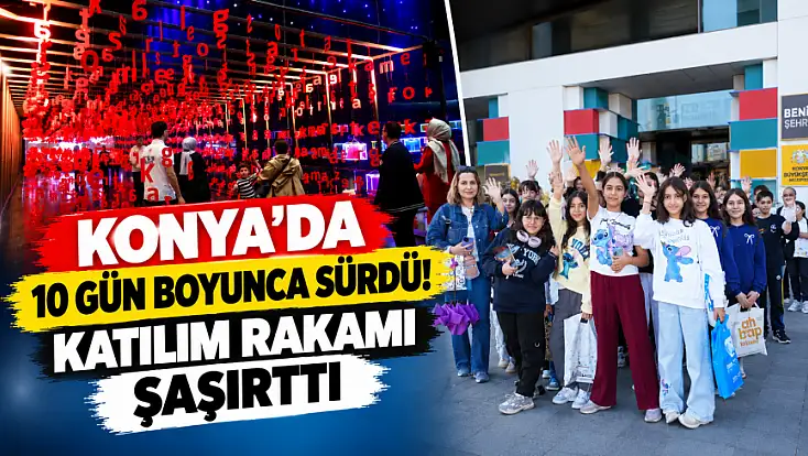 Konya 10 gün boyunca eşsiz etkinliğe doydu!