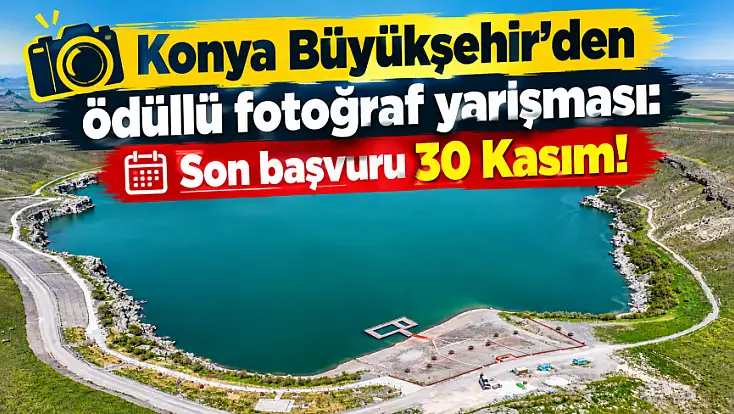Konya Büyükşehir’den ödüllü fotoğraf yarışması: Son başvuru 30 Kasım!