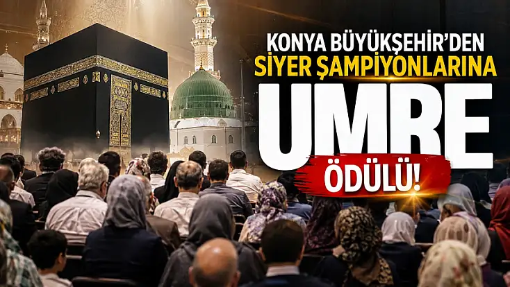 Konya Büyükşehir’den siyer şampiyonlarına umre ödülü!