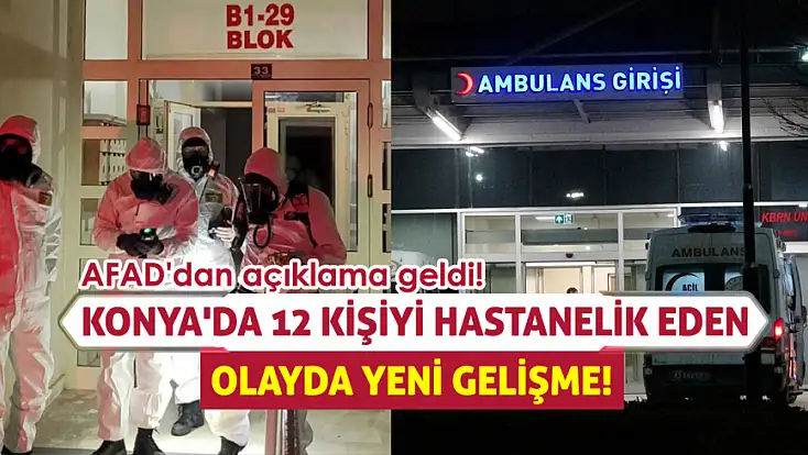 Konya'da 12 kişiyi hastanelik eden olayda yeni gelişme: AFAD'dan açıklama geldi!
