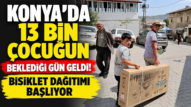 Konya’da 13 bin çocuğun beklediği gün geldi! Bisiklet dağıtımı başlıyor