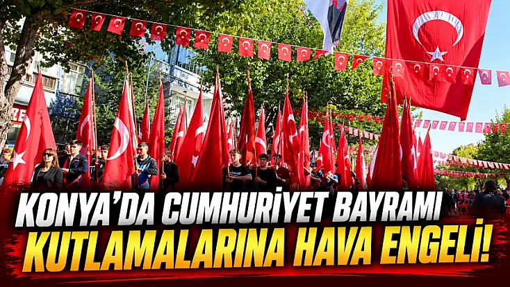 Konya’da 29 Ekim programı değişti! Fener Alayı iptal edildi