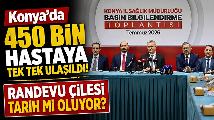 Konya’da 450 bin hastaya tek tek ulaşıldı! Randevu çilesi tarih mi oluyor?