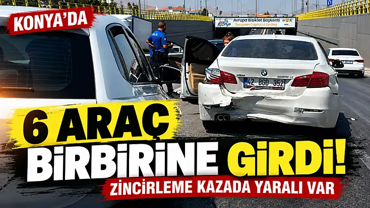 Konya’da 6 araç birbirine girdi! Zincirleme kazada yaralı var
