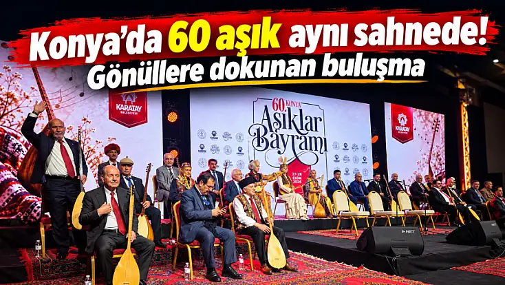 Konya’da 60. Aşıklar Bayramı coşkusu! Sazın ve sözün şöleni başladı