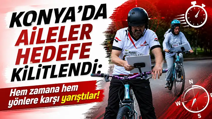 Konya’da aileler hedefe kilitlendi: Hem zamana hem yönlere karşı yarıştılar!
