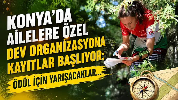 Konya'da ailelere özel dev organizasyona kayıtlar başlıyor: Ödül için yarışacaklar...