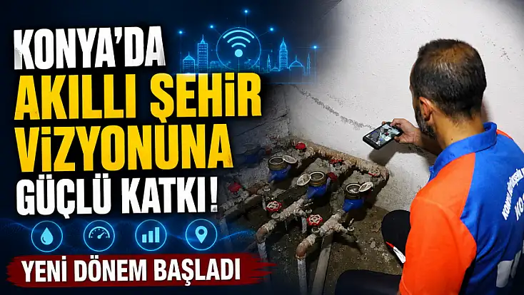 Konya'da akıllı şehir vizyonuna güçlü katkı! Yeni dönem başladı