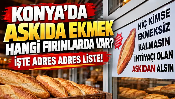Konya’da askıda ekmek hangi fırınlarda var? İşte adres adres liste!