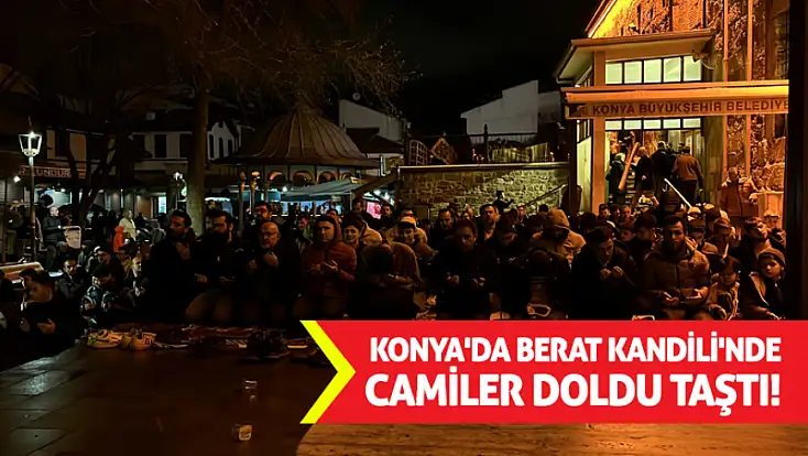 Konya'da Berat Kandili'nde camiler doldu taştı!