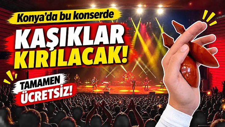 Konya'da bu konserde kaşıklar kırılacak! Tamamen ücretsiz!