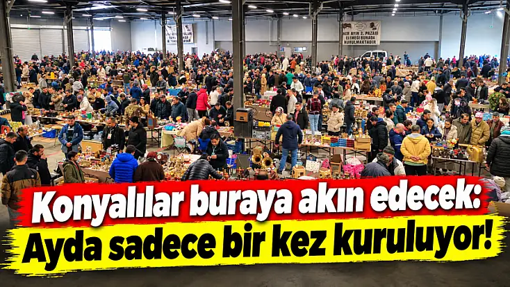 Konya'da bu pazara gitmeyen çok şey kaybediyor! O tarihi kaçırmayın!