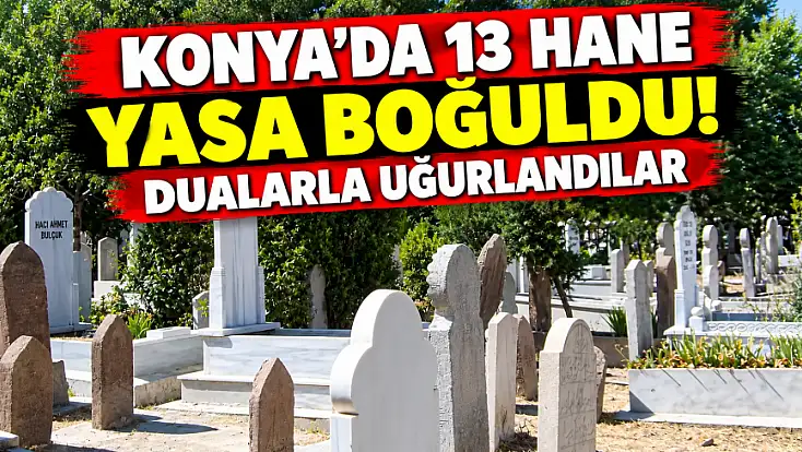 Konya'da bugün vefat edenler! (22.10.2026)