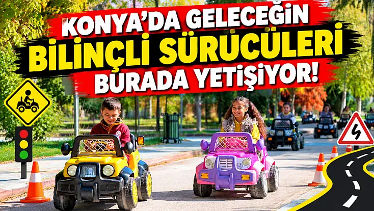 Konya'da çocuklar trafik kurallarını uygulamalı öğreniyor
