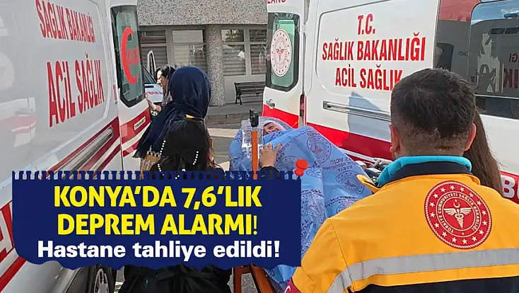 Konya'da deprem teyakkuzu: Meram Devlet Hastanesi tahliye edildi!