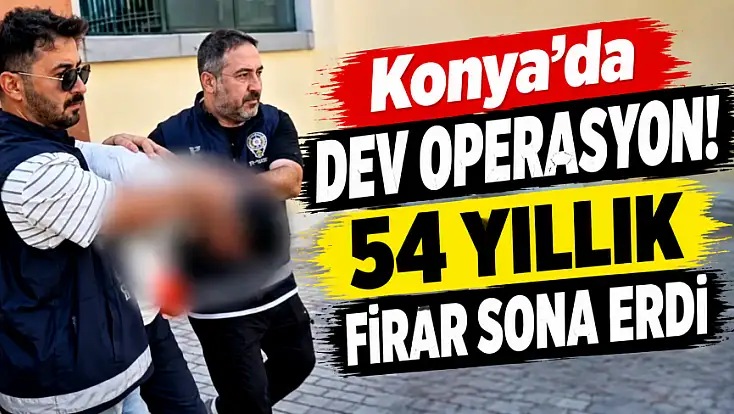 Konya'da dev operasyon! 54 yıllık firar sona erdi