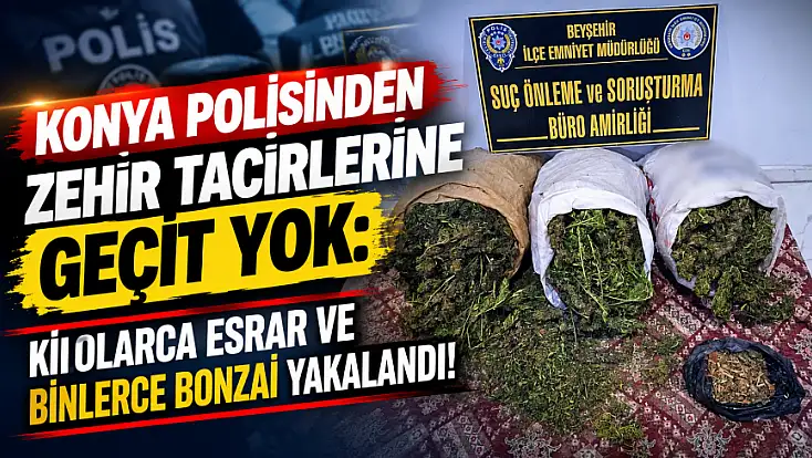 Konya’da dev uyuşturucu operasyonu: 4 tutuklama!