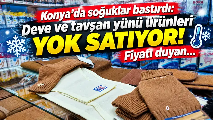 Konya’da dondurucu soğuklara karşı yün kalkanı: Fiyatlar ne kadar oldu?