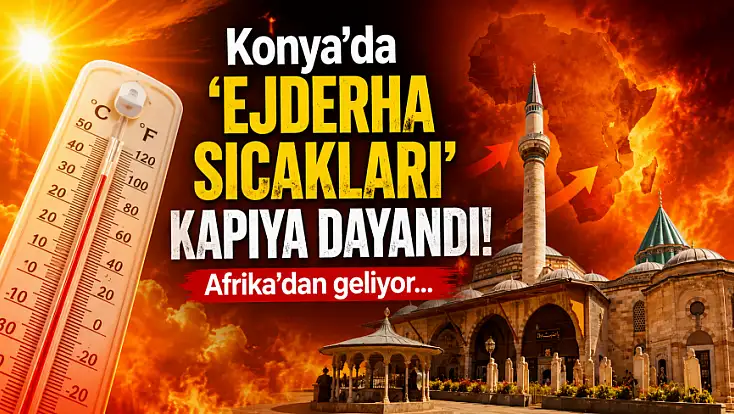 Konya'da 'Ejderha Sıcakları' kapıya dayandı! Afrika’dan geliyor…