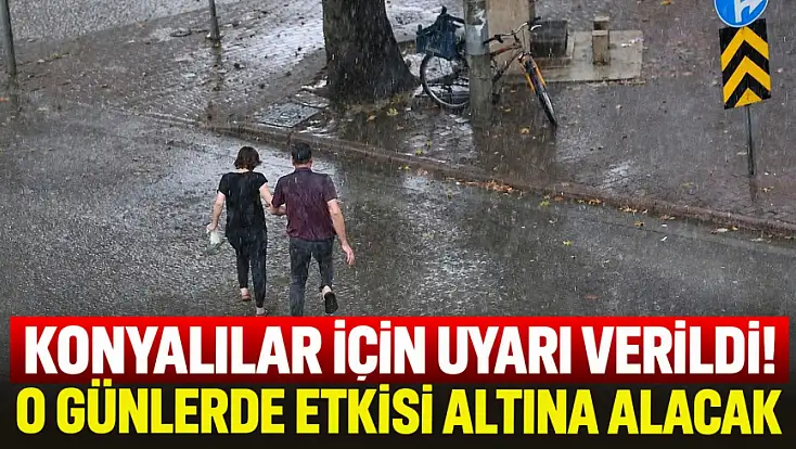 Konya'da hava durumu değişiyor! AKOM gün verip uyardı