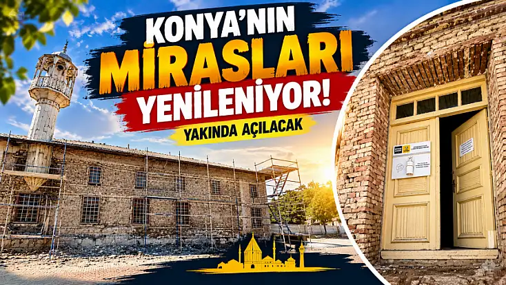 Konya'da kadim miraslara anlamlı dokunuş! Hummalı çalışma sürüyor