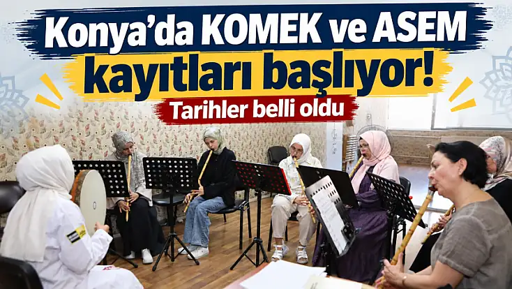 Konya’da KOMEK ve ASEM kayıtları başlıyor! Tarihler belli oldu