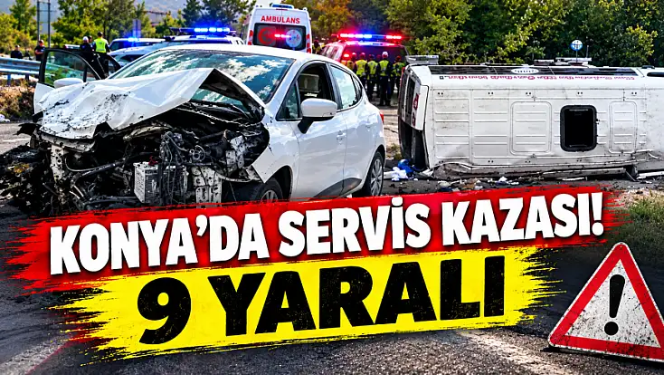 Konya'da korkutan kaza! Servis minibüsü ile otomobil çarpıştı
