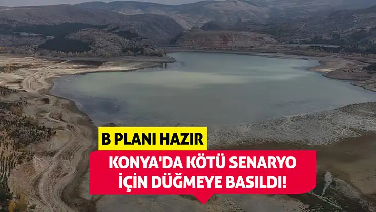 Konya'da kötü senaryo için düğmeye basıldı! B planı hazır