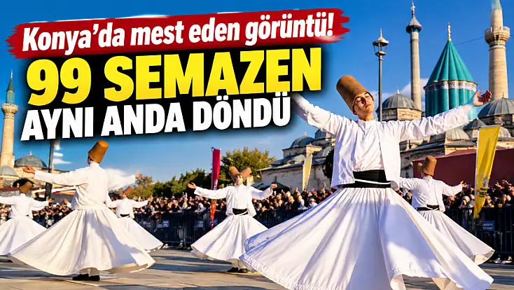 Konya'da mest eden görüntü! 99 semazen aynı anda döndü