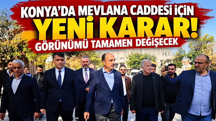 Konya’da Mevlana Caddesi baştan aşağı değişiyor! İşte yapılacak düzenlemeler...