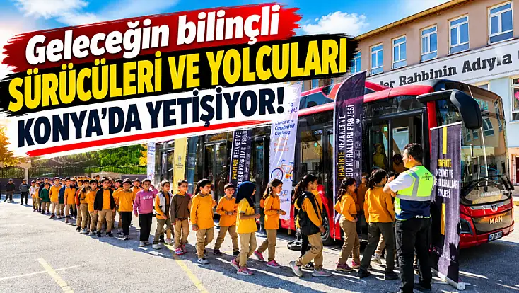 Konya'da 'Nezaket Otobüsü' okul okul geziyor!