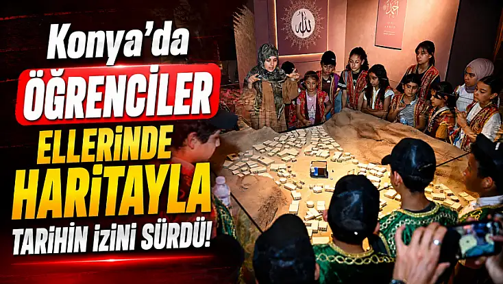 Konya’da öğrenciler ellerinde haritayla tarihin izini sürdü!