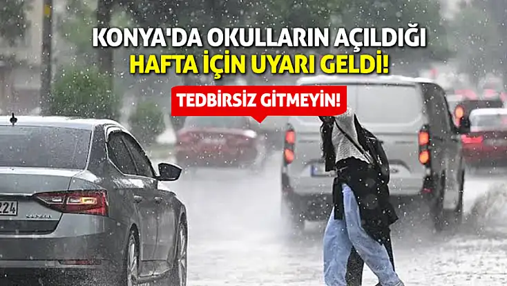 Konya'da okulların açıldığı hafta için uyarı geldi! Tedbirsiz gitmeyin